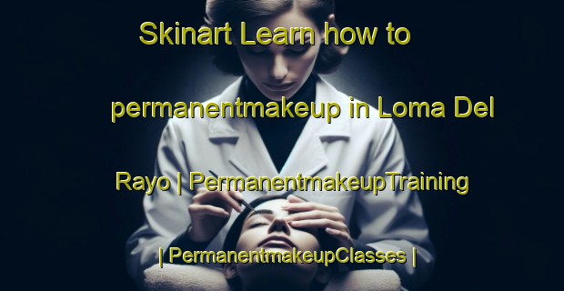 Skinart Learn how to permanentmakeup in Loma Del Rayo | PermanentmakeupTraining | PermanentmakeupClasses | SkinartTraining-Mexico
